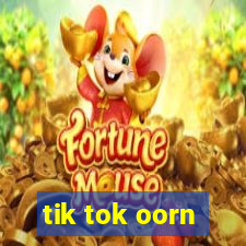 tik tok oorn